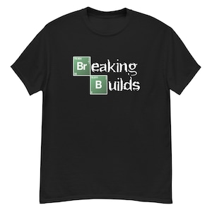 Camiseta unisex geek de Breaking Builds, regalo para programadores y DevOps