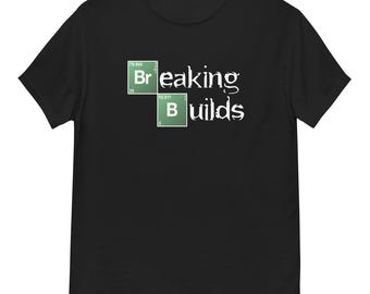 Breaking Builds geek unisex T-Shirt, programmer & devops gift