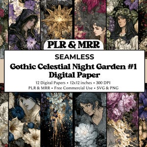 May include: A set of 12 digital papers, each 30.48 cm x 30.48 cm, featuring a gothic celestial night garden theme. The image includes illustrations of flowers, portraits, and celestial elements. The text on the image reads "PLR & MRR SEAMLESS Gothic Celestial Night Garden #1 Digital Paper".