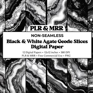 May include: A selection of black and white agate geode slices displayed in a grid. The image features the text "PLR & MRR" and "Black & White Agate Geode Slices Digital Paper". The digital paper is 30.48 x 30.48 cm and 300 DPI.