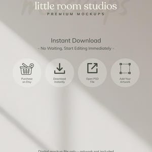 May include: A digital mockup file advertisement with the text "little room studios PREMIUM MOCKUPS". The image includes icons for purchasing on Etsy, instant download, opening a PSD file, and adding artwork. The text "Instant Download" and "No Waiting, Start Editing Immediately" are also present.
