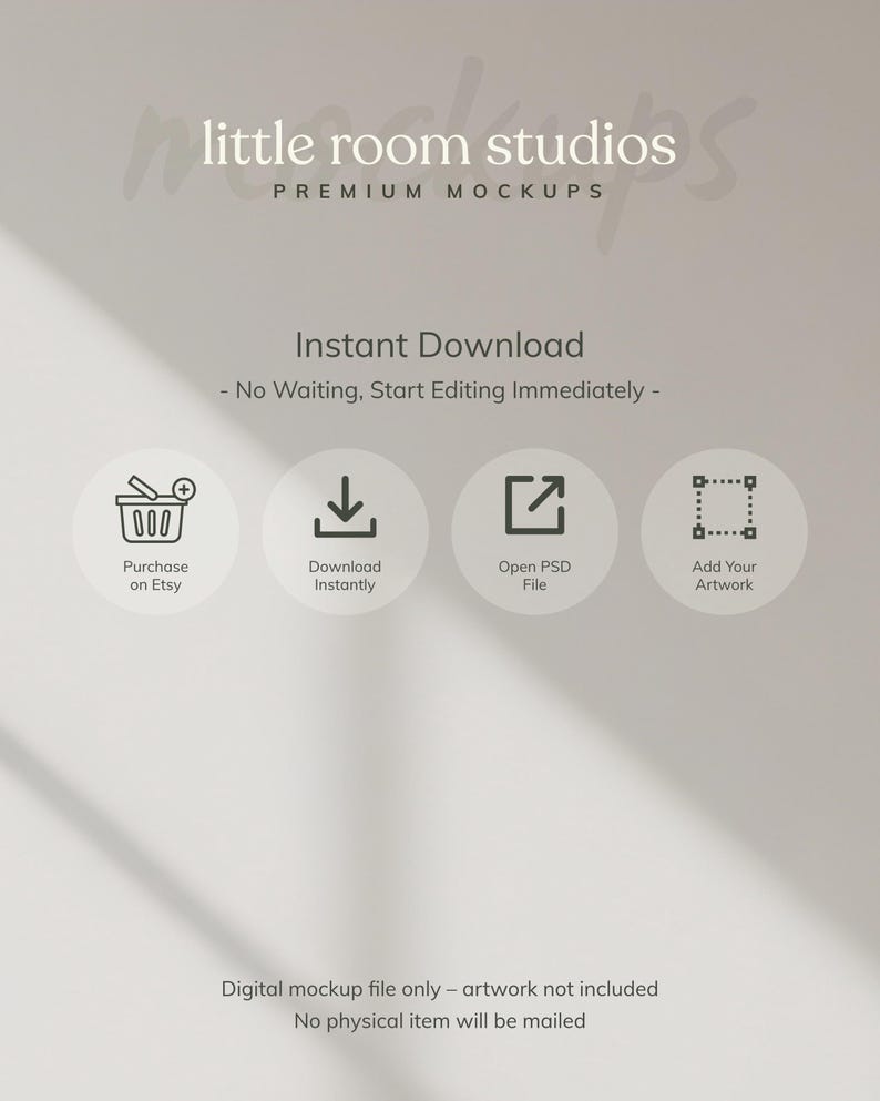 May include: A digital mockup file advertisement with the text "little room studios PREMIUM MOCKUPS". The image includes icons for purchasing on Etsy, instant download, opening a PSD file, and adding artwork. The text "Instant Download" and "No Waiting, Start Editing Immediately" are also present.