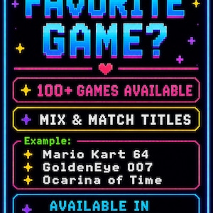 May include: A black rectangular sign with neon-style pixel art text that reads: DON'T SEE YOUR FAVORITE GAME? 100+ GAMES AVAILABLE, MIX & MATCH TITLES, Example: Mario Kart 64, GoldenEye 007, Ocarina of Time, AVAILABLE IN 1, 3 & 5 PACKS, BUNDLE & SAVE.