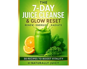 The 7 Day Juice Cleanse and Glow Reset, Detox Juice Cleanse Guide | Smoothies and Juice Recipes | Beginner Wellness Reset | Digital Download
