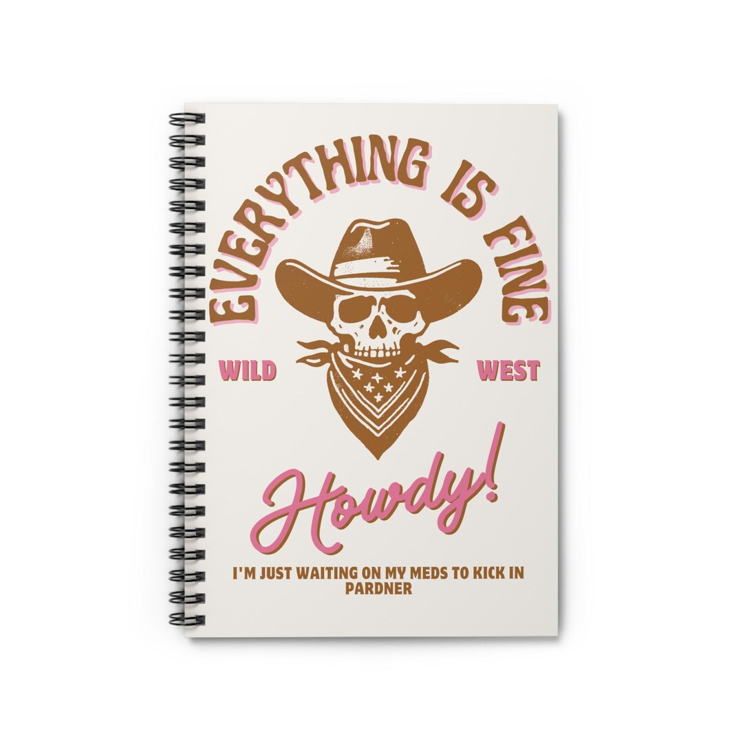 Everything is Fine Skull Cowboy Howdy Notebook | Spiral Ruled Notebook ...