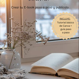 以下が含まれることがあります： 黄ばんだページが開かれた本が、窓辺に置かれたドライフラワーの花瓶の隣にあります。「TU PRIMER PRODUCTO DIGITAL」の文字が上にあり、その下に「Crear tu E-book paso a paso y publícalo」と書かれています。「INCLUYE: Tutorial básico de Canva + guía paso a paso」と書かれたバッジがあります。