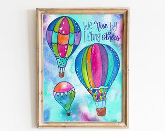 Inspirational Art Print "We Rise By Lifting Others" / 8.5x11 inch art print / Colorful home décor / Whimsical Hot Air Balloon Art Print