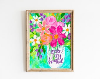Inspirational Art Print "Make Today Beautiful" / 8.5x11 inch art print / Colorful home décor / Whimsical Floral Inspired Art