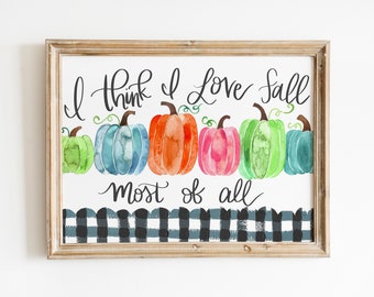 Inspirational Art Print "I Think I Love Fall Most of All" / 8.5x11 inch print / Colorful home décor / Autumn Inspired / Watercolor Pumpkins