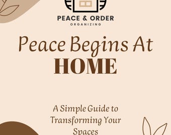May include: A beige and brown graphic with the text "Peace Begins At HOME" and "A Simple Guide to Transforming Your Spaces." The logo features a house icon. The image has decorative leaf and abstract shapes.