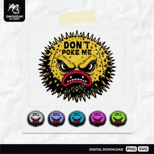 May include: A digital graphic featuring a yellow, spiky, angry-faced creature with the text "DON'T POKE ME." Below are smaller versions in various colors: white, purple, teal, pink, and green. The image is a digital download.