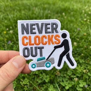 Never Clocks Out Lawn Mower Iron On Patch - Funny Gardening Father Badge - Landscaping Lover Gift and Aesthetic Applique