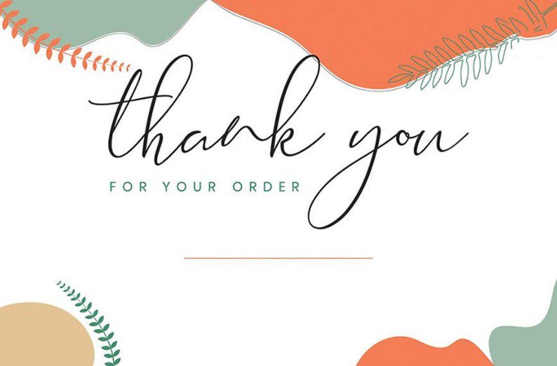 May include: A white card with the words "thank you" in elegant black script. The phrase "for your order" is below in a smaller, green font. Abstract orange, green, and tan shapes and leaf designs decorate the corners.
