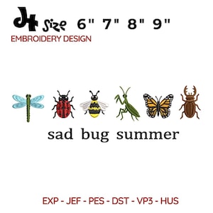 May include: An embroidery design featuring various insects, including a dragonfly, ladybug, bee, praying mantis, butterfly, and beetle. The design includes the text "sad bug summer" and sizes from 6" to 9" in height.