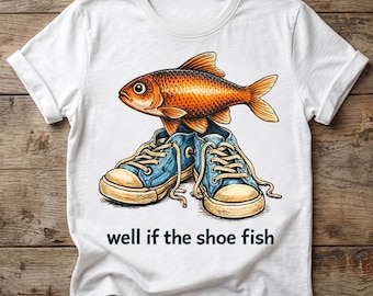 Camiseta divertida de pesca "Bueno, si el zapato es una camiseta de pesca", camiseta con juego de palabras sobre pesca, camiseta con humor de pescador, regalo único para pescadores, camiseta de pescador