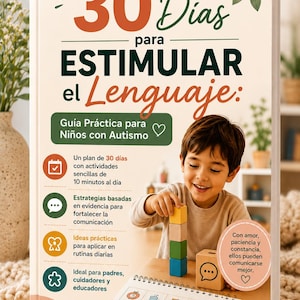 May include: A book titled 30 Días para ESTIMULAR el Lenguaje: Guía Práctica para Niños con Autismo. The cover features a child stacking colorful wooden blocks, a speech bubble icon, and text detailing a 30-day plan, evidence-based strategies, and practical ideas for parents and educators.