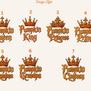May include: A collection of seven orange and gold graphic designs labeled Design Style. Each design features a crown above text reading Pumpkin Queen, King, Princess, Prince, Grandma, Grandpa, or Custom, numbered one through seven in orange.