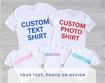 Custom Shirt – Your Text Photo or Design Personalized Tee