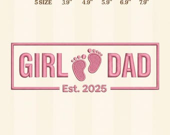 Girl Dad Est 2025 Embroidery Design, New Dad Gift, Baby Feet Embroidery File, Father Day Gift, Machine Embroidery