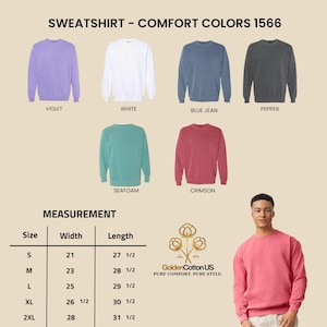 May include: A product image showcasing a variety of sweatshirts in different colors: violet, white, blue jean, pepper, seafoam, and crimson. The image includes a measurement chart with sizes and dimensions in inches, and the text "SWEATSHIRT - COMFORT COLORS 1566".