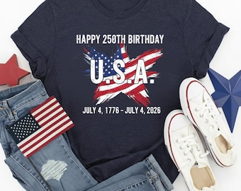 Happy 250th Birthday USA Shirt, America 250 Tee, Patriotic 4th of July Shirt, Semiquincentennial Gift, Independence Day USA Shirt, 1776-2026