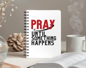 Cuaderno de espiral "Ora hasta que algo suceda" / Diario de oración cristiano / Cuaderno de fe / Regalo cristiano inspirador