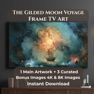 May include: Digital artwork for Frame TV featuring a sailing ship under a large, golden moon. The painting has a dramatic, stormy sea with dark blues and oranges. Text on the image reads "THE GILDED MOON VOYAGE FRAME TV ART" and "1 Main Artwork + 3 Curated Bonus Images 4K & 8K Images Instant Download."