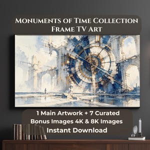 May include: A digital artwork titled Monuments of Time Collection Frame TV Art featuring a large, intricate blue and white clock-like structure set within architectural arches. The image includes text stating 1 Main Artwork + 7 Curated Bonus Images 4K & 8K Images Instant Download.