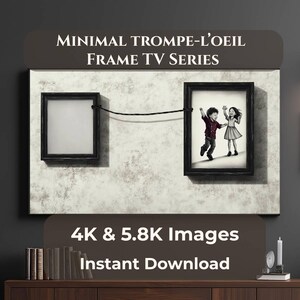 May include: A minimalist artwork featuring two black framed images connected by a black cord. One frame is blank, the other contains a grayscale illustration of two children. The text "MINIMAL TROMPE-L'OEIL FRAME TV SERIES" and "4K & 5.8K Images Instant Download" are displayed.