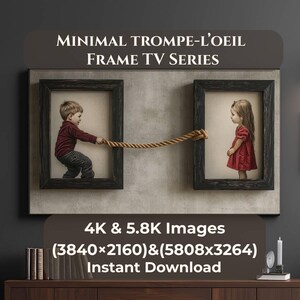 May include: A framed artwork featuring two children pulling on a rope, with the text "MINIMAL TROMPE-L'OEIL FRAME TV SERIES". The artwork is in a minimalist style, with a neutral color palette. The text "4K & 5.8K Images (3840x2160)&(5808x3264) Instant Download" is also present.