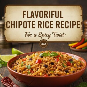 May include: A bowl of chipotle rice with black beans, red bell peppers, and corn. The image features the text "Flavorful Chipotle Rice Recipe" and "For a Spicy Twist:" on a wooden background. The image also includes a red chili pepper and lime wedges.