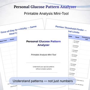 May include: A white printable analysis mini-tool titled "Personal Glucose Pattern Analyzer." The document includes sections for meal/food, portion, and personal limits. Text reads "Understand patterns - not just numbers."