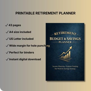 May include: A printable retirement planner with a navy blue cover featuring gold lettering and a rising graph icon. The planner includes 43 pages, A4 and US Letter sizes, and is designed for binders. Text includes "Retirement Budget & Savings Planner".