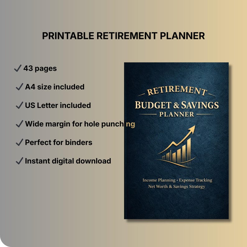 May include: A printable retirement planner with a navy blue cover featuring gold lettering and a rising graph icon. The planner includes 43 pages, A4 and US Letter sizes, and is designed for binders. Text includes "Retirement Budget & Savings Planner".