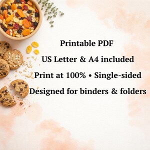 May include: A light-colored image with text that reads "Printable PDF", "US Letter & A4 included", "Print at 100% &bull; Single-sided", and "Designed for binders & folders". A wooden bowl of dried fruit and cookies are in the image.