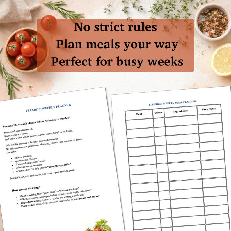 May include: A weekly meal planner with the text "No strict rules, Plan meals your way, Perfect for busy weeks." The planner includes sections for meals, ingredients, and prep notes. Fresh tomatoes and herbs are arranged around the planner.