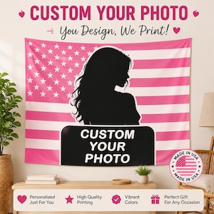 May include: A pink and white American flag tapestry with a black silhouette of a woman. The text "CUSTOM YOUR PHOTO" and "You Design, We Print!" are displayed. Additional text includes "Personalized Just For You", "High Quality Printing", "Vibrant Colors", and "Perfect Gift For Any Occasion".