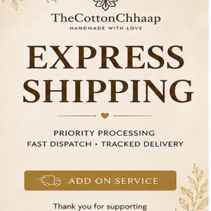 Puede incluir: Una tarjeta informativa de color beige con el texto TheCottonChhaap, EXPRESS SHIPPING, PRIORITY PROCESSING, FAST DISPATCH, TRACKED DELIVERY y ADD ON SERVICE. El diseño incluye un pequeño icono de corazón, arte lineal floral y un gráfico de camión.