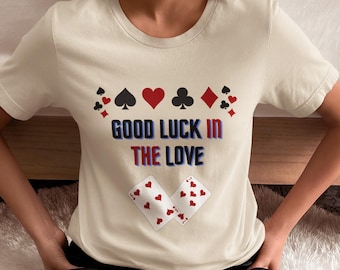 Good Luck In Love Shirt Unisex Heavy Cotton T Shirt Poker Cards Graphic Love Luck Tee Romantic Couple Gift