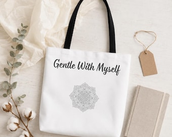 Self Care Tote Bag, Mental Health Gift, Gentle With Myself Affirmation Tote, Mindfulness Gift for Her, Healing Mandala Bag, Wellness Gift