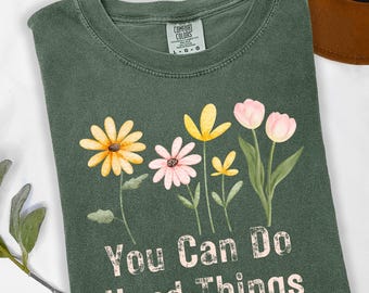 Wildflower You Can Do Hard Things Shirt, Motivational Comfort Colors Tee