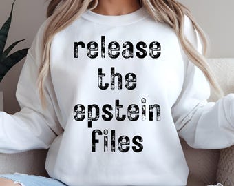 Release the Epstein Files Sweatshirt, Political Protest Graphic Hoodie