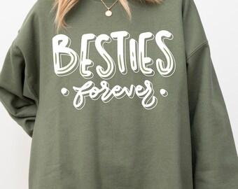 Besties Forever Sweatshirt, BFF Matching Hoodie, Sisterhood Apparel