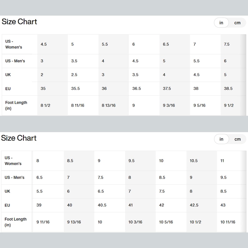 May include: Two shoe size charts with measurements in inches and centimeters. The charts display US Women's, US Men's, UK, and EU sizes, along with corresponding foot lengths in inches. The charts range from size 4.5 to 11.