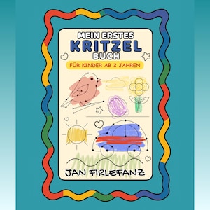 May include: A children's book cover with the title "MEIN ERSTES KRITZEL BUCH" and the text "FÜR KINDER AB 2 JAHREN". The cover features colorful drawings of a bird, flower, car, sun, cloud, and star. The author's name, JAN FIRLEFANZ, is at the bottom.