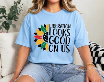 Juneteenth Shirt Liberation Looks Good On Us T Shirt Black History Month Shirt African American Pride Freedom Day Tee