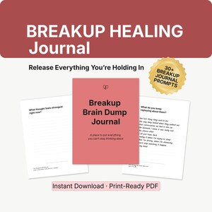 May include: A pink Breakup Brain Dump Journal with the text "Breakup Brain Dump Journal" and "A place to put everything you can't stop thinking about." The image also includes journal prompts and the text "Instant Download - Print-Ready PDF."