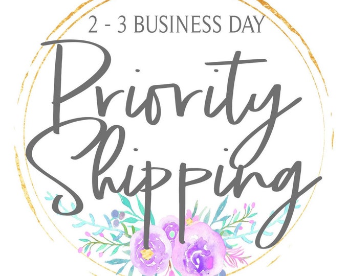 PRIORITY SHIPPING Upgrade 2-3 Business Days