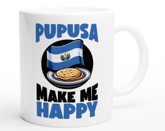 Pupusa Mug as Gift for Pupusa Lover, Pupusa Gift, Funny Pupusa Mug, El Salvador, San Salvador, Honduras, South America, Funny Mug Gift
