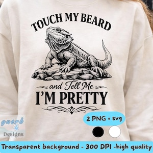 Touch My Beard SVG ,Touch My Beard And Tell Me I’m Pretty PNG: Funny Bearded Dragon Quote png, Lizard Lover Humor png svg , Reptile Pet Art